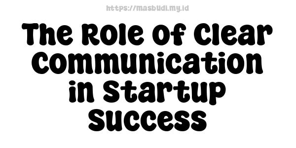 The Role of Clear Communication in Startup Success