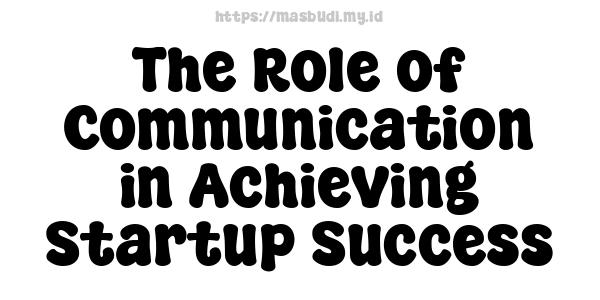 The Role of Communication in Achieving Startup Success