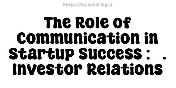 The Role of Communication in Startup Success : 3. Investor Relations