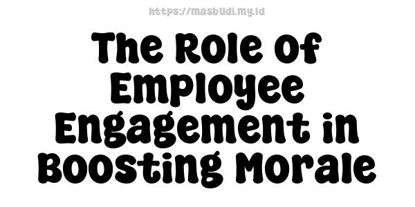 The Role of Employee Engagement in Boosting Morale