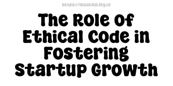 The Role of Ethical Code in Fostering Startup Growth