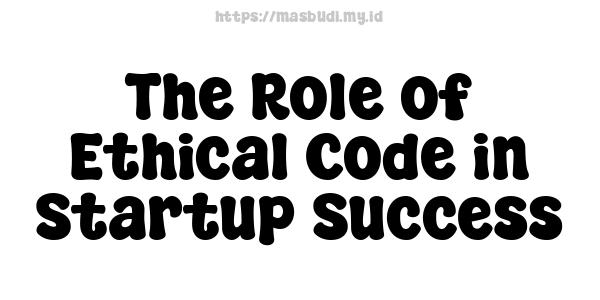 The Role of Ethical Code in Startup Success