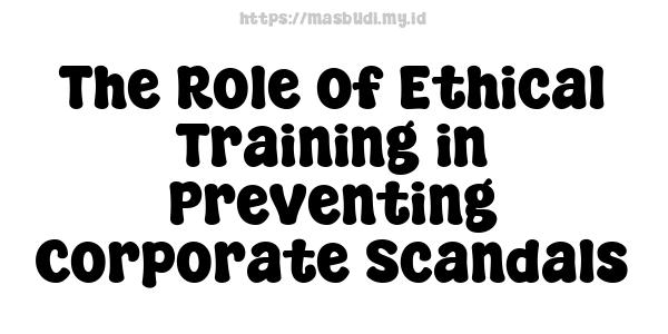 The Role of Ethical Training in Preventing Corporate Scandals