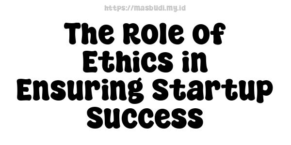 The Role of Ethics in Ensuring Startup Success