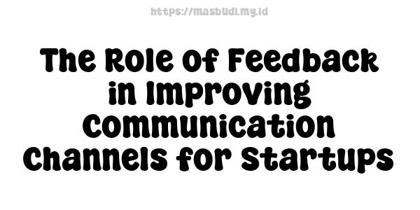 The Role of Feedback in Improving Communication Channels for Startups