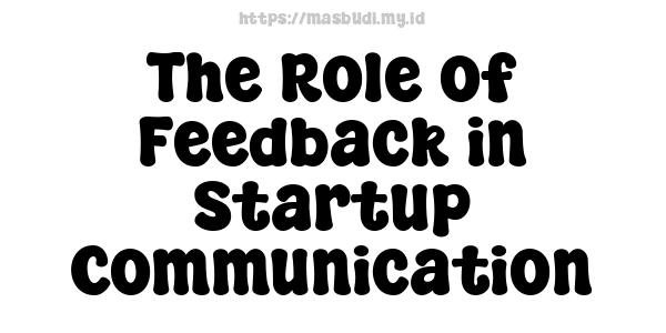 The Role of Feedback in Startup Communication