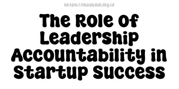 The Role of Leadership Accountability in Startup Success