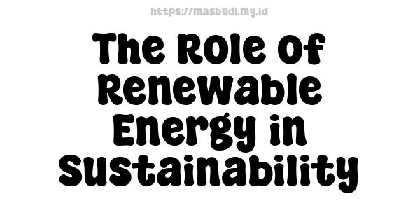 The Role of Renewable Energy in Sustainability