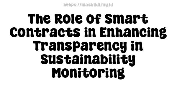 The Role of Smart Contracts in Enhancing Transparency in Sustainability Monitoring