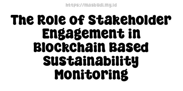 The Role of Stakeholder Engagement in Blockchain-Based Sustainability Monitoring