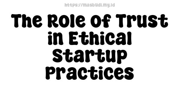 The Role of Trust in Ethical Startup Practices