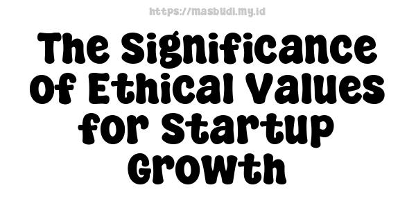 The Significance of Ethical Values for Startup Growth