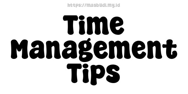 Time Management Tips