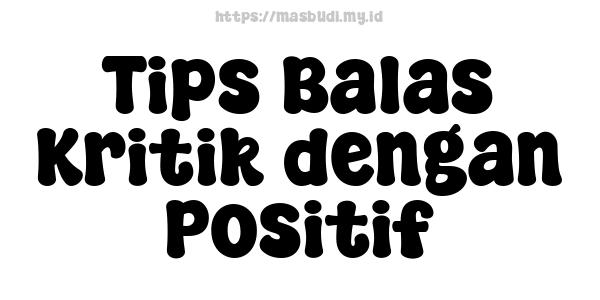 Tips Balas Kritik dengan Positif