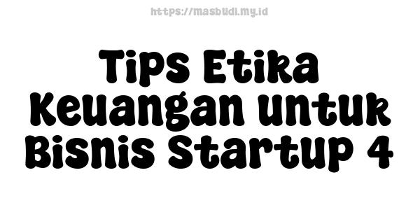 Tips Etika Keuangan untuk Bisnis Startup 4