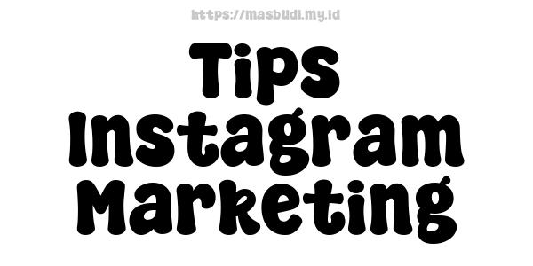 Tips Instagram Marketing