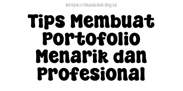 Tips Membuat Portofolio Menarik dan Profesional