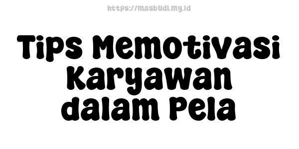 Tips Memotivasi Karyawan dalam Pela