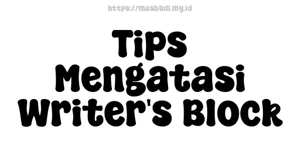 Tips Mengatasi Writer's Block