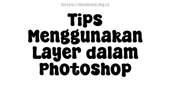 Tips Menggunakan Layer dalam Photoshop