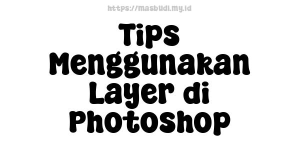 Tips Menggunakan Layer di Photoshop