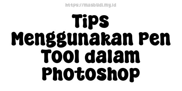 Tips Menggunakan Pen Tool dalam Photoshop