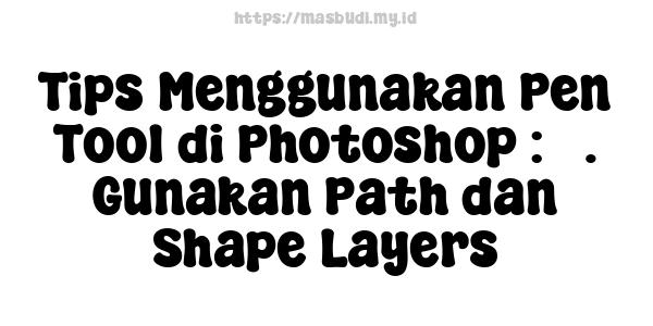 Tips Menggunakan Pen Tool di Photoshop : 5. Gunakan Path dan Shape Layers