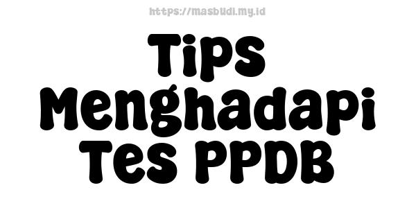 Tips Menghadapi Tes PPDB