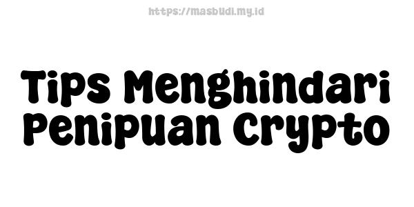 Tips Menghindari Penipuan Crypto