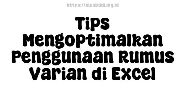 Tips Mengoptimalkan Penggunaan Rumus Varian di Excel