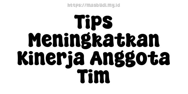 Tips Meningkatkan Kinerja Anggota Tim