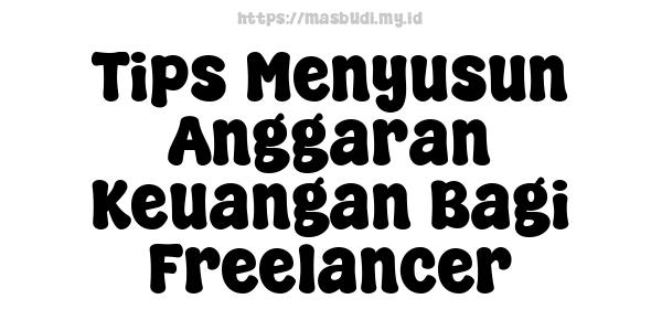 Tips Menyusun Anggaran Keuangan Bagi Freelancer