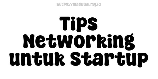 Tips Networking untuk Startup