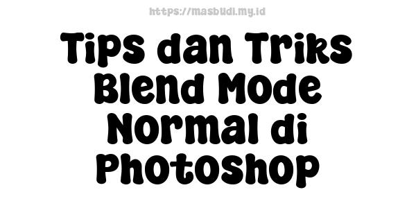 Tips dan Triks Blend Mode Normal di Photoshop