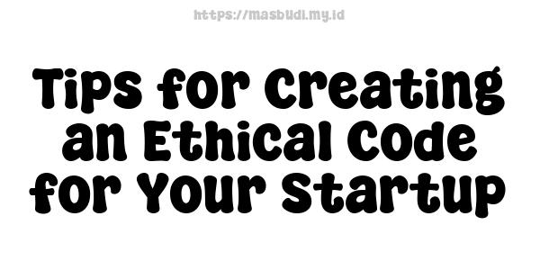 Tips for Creating an Ethical Code for Your Startup