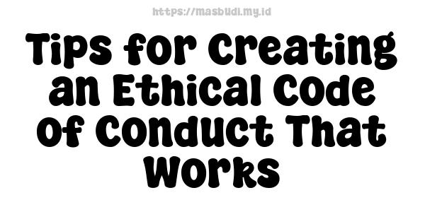 Tips for Creating an Ethical Code of Conduct That Works