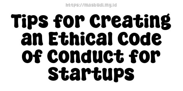 Tips for Creating an Ethical Code of Conduct for Startups