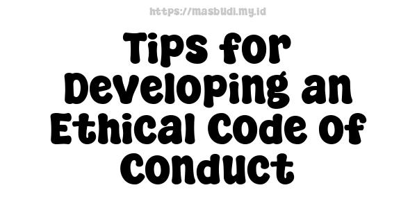 Tips for Developing an Ethical Code of Conduct