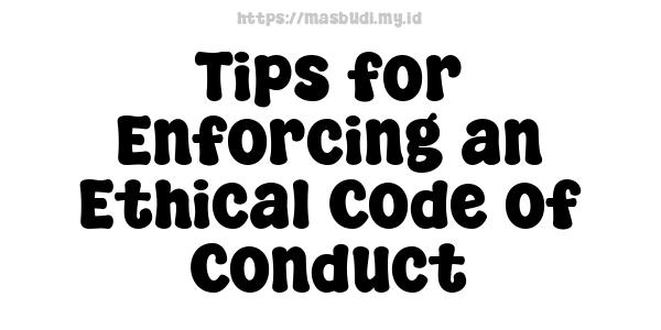 Tips for Enforcing an Ethical Code of Conduct