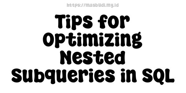 Tips for Optimizing Nested Subqueries in SQL