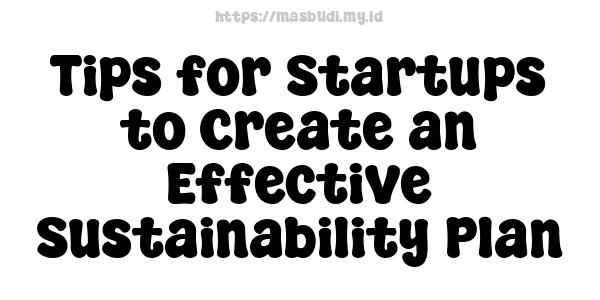 Tips for Startups to Create an Effective Sustainability Plan