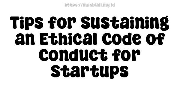 Tips for Sustaining an Ethical Code of Conduct for Startups