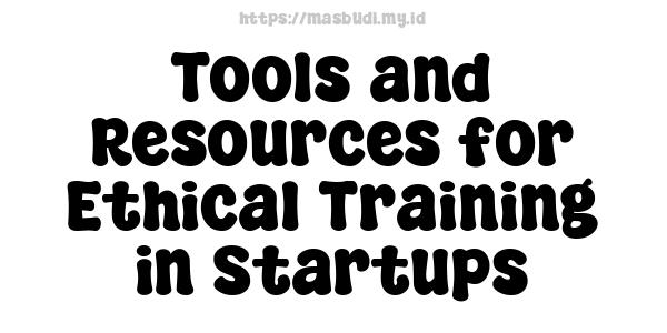 Tools and Resources for Ethical Training in Startups