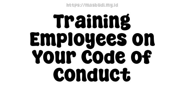 Training Employees on Your Code of Conduct