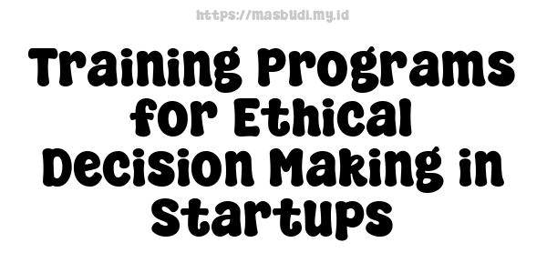 Training Programs for Ethical Decision Making in Startups