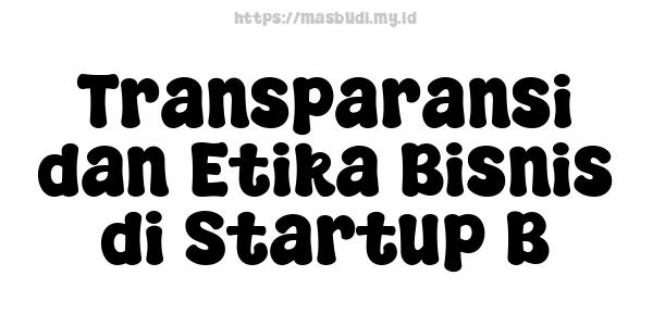 Transparansi dan Etika Bisnis di Startup B