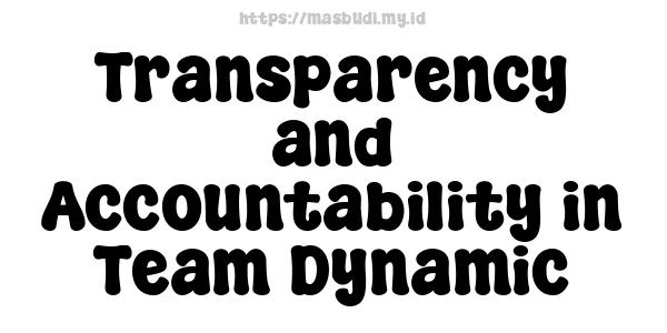 Transparency and Accountability in Team Dynamic