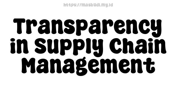 Transparency in Supply Chain Management