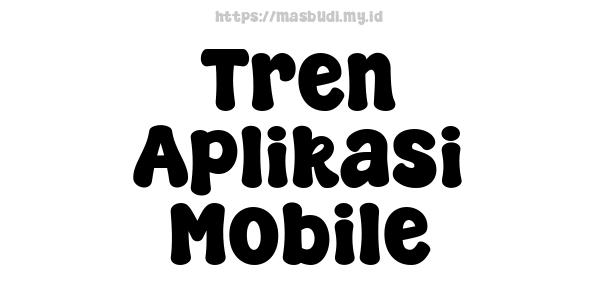 Tren Aplikasi Mobile