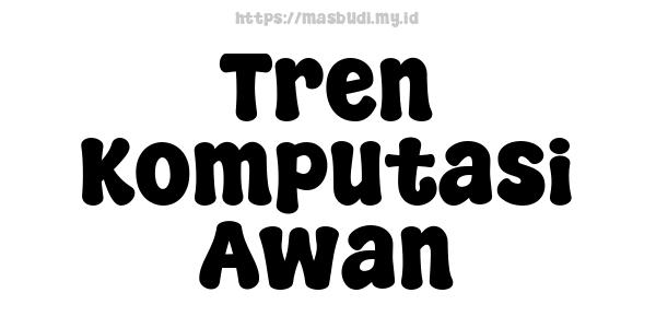 Tren Komputasi Awan